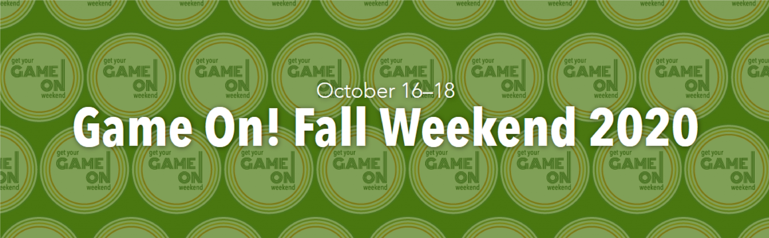 October 16–18 | Game On! Fall Weekend 2020